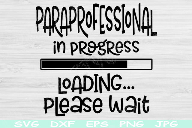 Paraprofessional Svg In Progress Loading Please Wait Svg Png Instant Digital Download Design Svg For Cricut, Glowforge, Silhouette Cut Files SVG TiffsCraftyCreations 