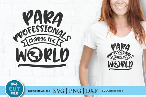 Paraprofessional svg, para svg, change the world, teachers aid, Para professional, paraprofessional gift idea, svg dxf png, teacher's aide SVG SVG Cut File 