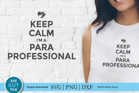 Paraprofessional svg, para svg, keep calm svg, keep calm im a paraprofessional, teachers aid, Para life, para gift idea, svg dxf png SVG SVG Cut File 