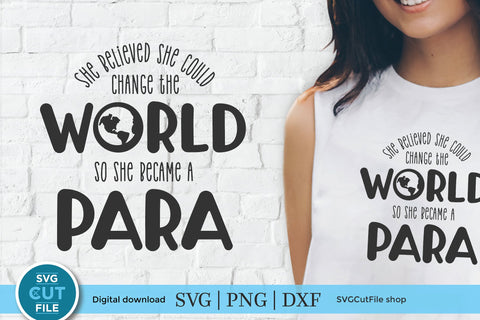 Paraprofessional svg, para svg, she believed she could change the world, teachers aid, paraprofessional gift idea svg dxf, teacher's aide SVG SVG Cut File 