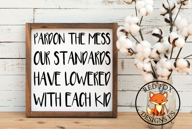 Pardon The Mess Lowered With Every Kid | Farmhouse SVG SVG RedFoxDesignsUS 