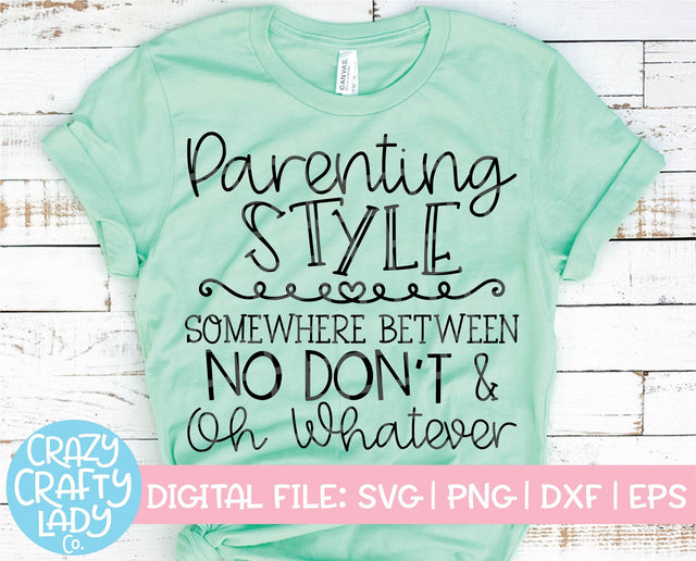 Parenting Style: Somewhere Between No Don't & Oh Whatever SVG Crazy Crafty Lady Co. 