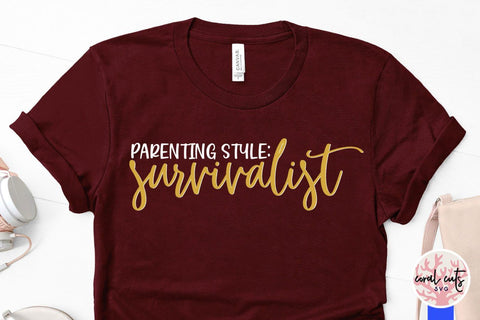 Parenting style : survivalist – Mother SVG EPS DXF PNG Cutting Files SVG CoralCutsSVG 