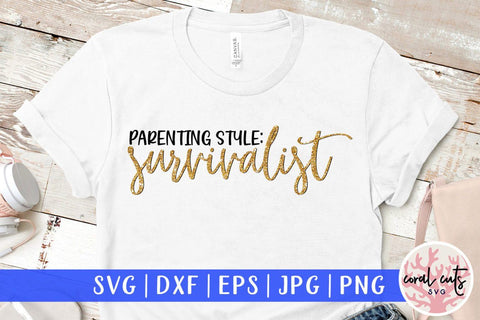 Parenting style : survivalist – Mother SVG EPS DXF PNG Cutting Files SVG CoralCutsSVG 