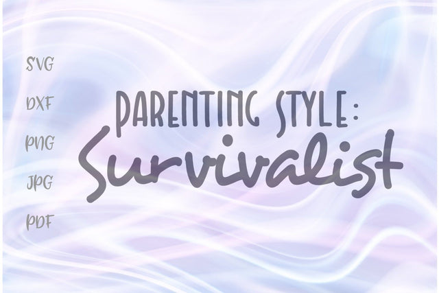Parenting Style Survivalist SVG, PNG, DXF, PDF, JPG SVG Digitals by Hanna 