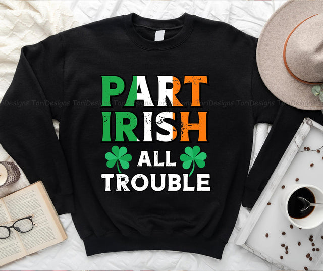 Part Irish All Trouble Sublimation Design Downloads, Happy St Patricks Day Png Sublimation ToriDesigns 