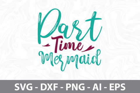 Part Time Mermaid svg SVG nirmal108roy 