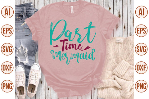 Part Time Mermaid svg SVG nirmal108roy 