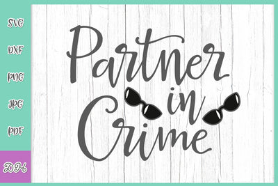 Partner in Crime Funny Best Friends Forever Sign BFF Saying Family QUote SVG DXF PNG PDF JPG SVG Digitals by Hanna 