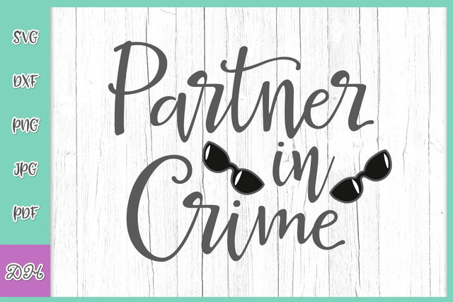 Partner in Crime Funny Best Friends Forever Sign BFF Saying Family QUote SVG DXF PNG PDF JPG SVG Digitals by Hanna 