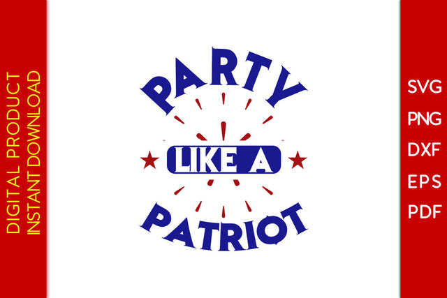 Party Like A Patriot 4th Of July SVG PNG PDF Cut File SVG Creativedesigntee 
