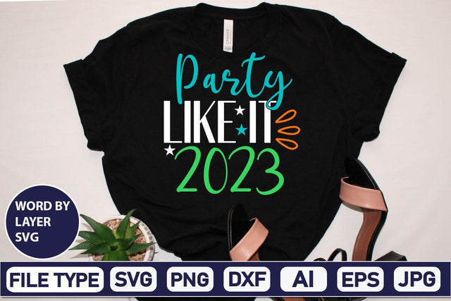 Party Like It 2023 SVG Cut File SVGs,Quotes and Sayings,Food & Drink,On Sale, Print & Cut SVG DesignPlante 503 