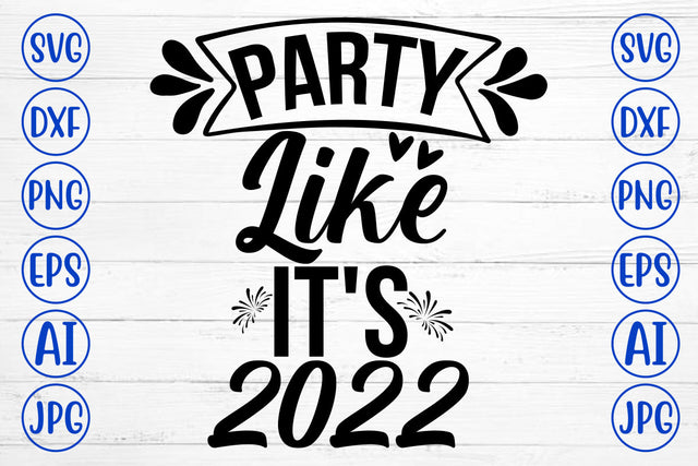 Party Like It Is 2022 SVG Cut File SVG Syaman 