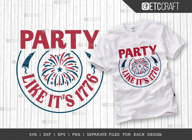 Party Like Its 1776 SVG Cut File, 4th Of July Svg, Independence Day Svg, America Svg, Patriotic Svg, USA Flag, Holiday Svg, Forth July Quote, ETC T00477 SVG ETC Craft 