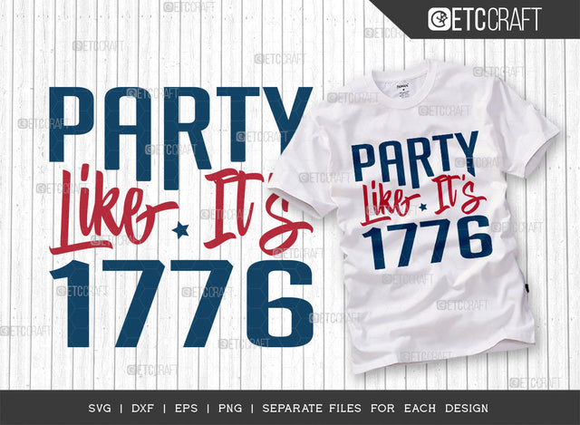 Party Like Its 1776 SVG Cut File, 4th Of July Svg, Independence Day Svg, America Svg, Patriotic Svg, USA Flag, Holiday Svg, Forth July Quote, ETC T00477 SVG ETC Craft 