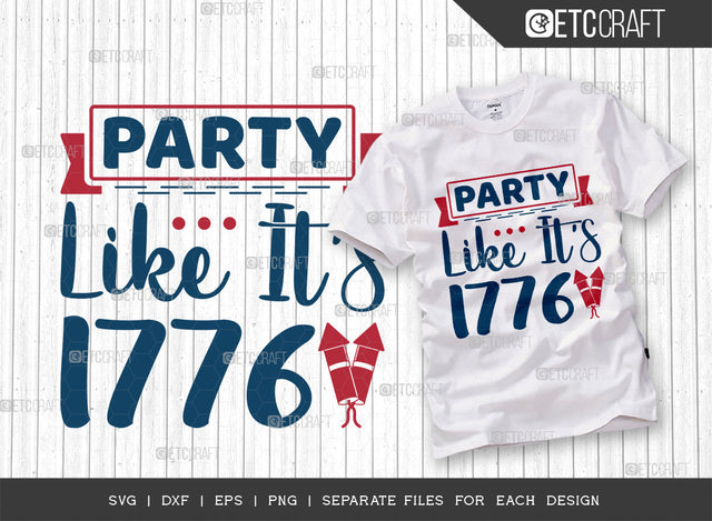 Party Like Its 1776 SVG Cut File, 4th Of July Svg, Independence Day Svg, America Svg, Patriotic Svg, USA Flag, Holiday Svg, Forth July Quote, ETC T00477 SVG ETC Craft 