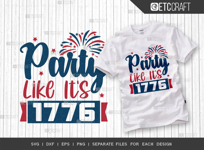 Party Like Its 1776 SVG Cut File, 4th Of July Svg, Independence Day Svg, America Svg, Patriotic Svg, USA Flag, Holiday Svg, Forth July Quote, ETC T00477 SVG ETC Craft 