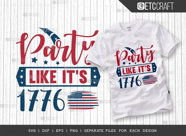 Party Like Its 1776 SVG Cut File, 4th Of July Svg, Independence Day Svg, America Svg, Patriotic Svg, USA Flag, Holiday Svg, Forth July Quote, ETC T00477 SVG ETC Craft 