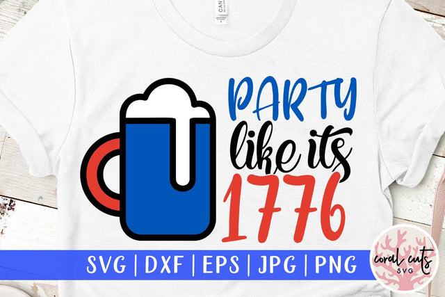Party Like its 1776 – USA & Patriotic SVG EPS DXF PNG Cutting Files SVG CoralCutsSVG 