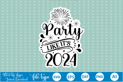 Party Like Its 2024 Sticker SVG SVGs,Quotes and Sayings,Food & Drink,On Sale, Print & Cut SVG DesignPlante 503 
