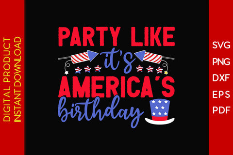 Party Like It's America's Birthday 4th Of July SVG PNG PDF Cut File SVG Creativedesigntee 