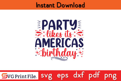 Party Likes Its Americas Birthday 4th July SVG PNG CUT File SVG SVG Print File 
