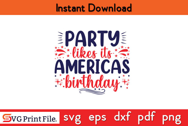 Party Likes Its Americas Birthday 4th July SVG PNG CUT File SVG SVG Print File 