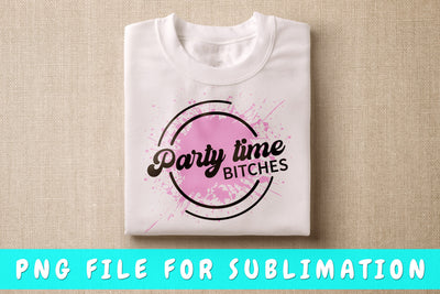 Party Time Bitches PNG, Bachelorette Party Design For Sublimation Sublimation HappyDesignStudio 
