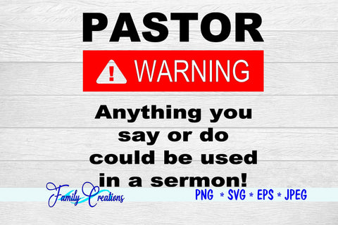 Pastor WARNING Anything you say or do could be used in a sermon! SVG Family Creations 