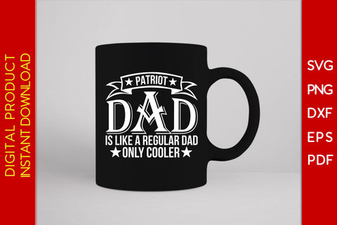 Patriot Dad Is Like A Regular Dad Only Cooler SVG PNG PDF Cut File SVG Creativedesigntee 