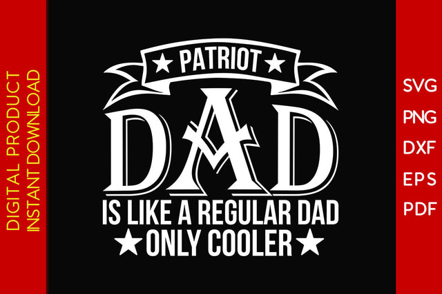 Patriot Dad Is Like A Regular Dad Only Cooler SVG PNG PDF Cut File SVG Creativedesigntee 