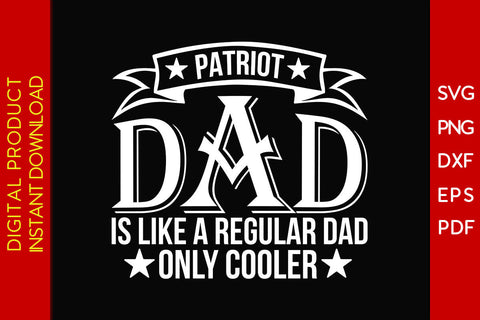 Patriot Dad Is Like A Regular Dad Only Cooler SVG PNG PDF Cut File SVG Creativedesigntee 