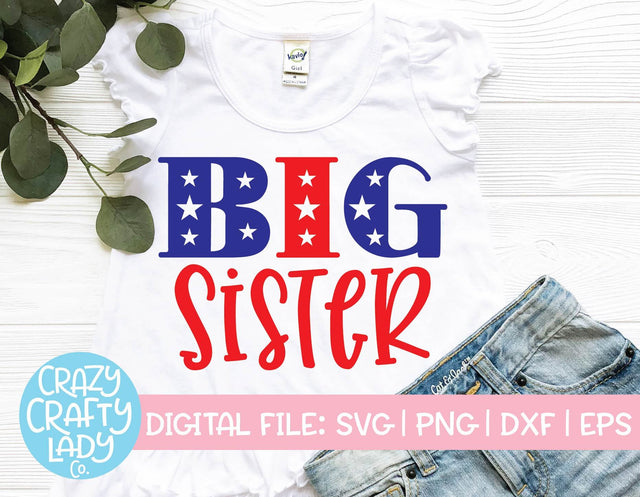 Patriotic Big Sister | 4th of July SVG Cut File SVG Crazy Crafty Lady Co. 
