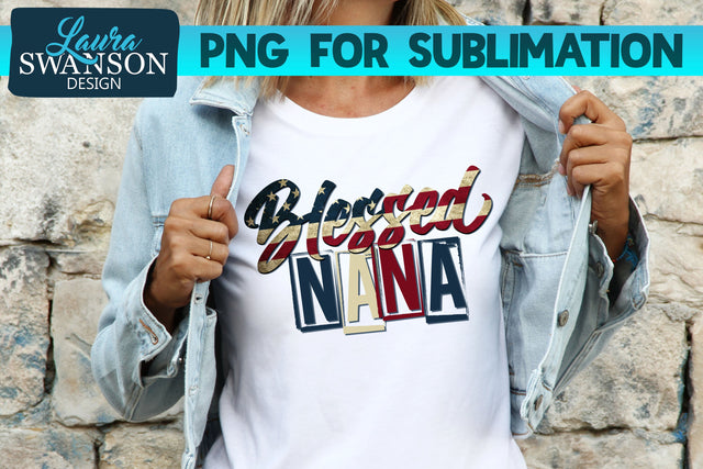 Patriotic Blessed Nana PNG Sublimation Print Sublimation Laura Swanson Design 