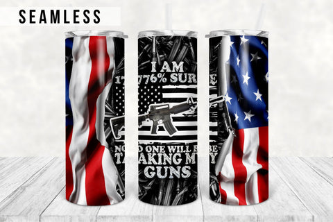 Patriotic Flag 20oz Skinny Tumbler Sublimation Designs, 1776% Sure No One Will Be Taking My Guns Constitution Tumbler Wrap - PNG Download Sublimation TumblersByPhill 