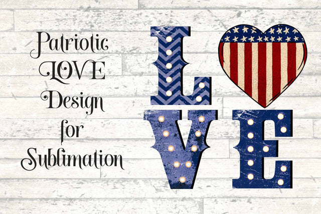 Patriotic Love PNG for Sublimation - Vintage Marquee Sublimation Digital Honeybee 