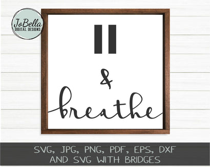Pause and Breathe SVG Cut File and Printable SVG JoBella Digital Designs 