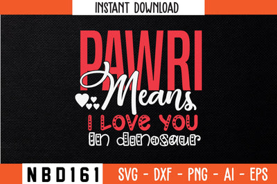 pawri means i love you in dinosaur Svg Design SVG Nbd161 
