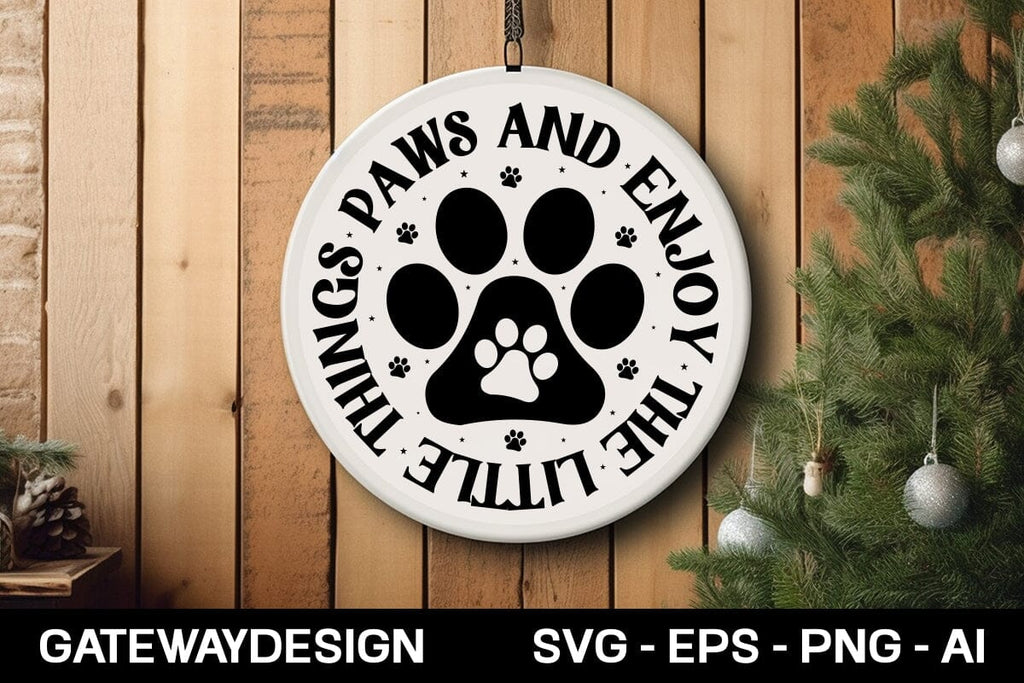Paws And Enjoy The Little Things round sign design - So Fontsy