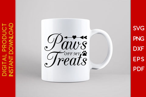Paws Off My Treats Dog SVG PNG PDF Cut File SVG Creativedesigntee 