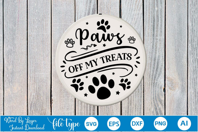 Paws Off My Treats Round Signs SVG SVGs,Quotes and Sayings,Food & Drink,On Sale, Print & Cut SVG DesignPlante 503 