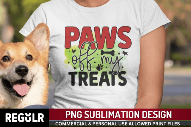 Paws off my treats Sublimation PNG, Dog Sublimation Design Sublimation Regulrcrative 