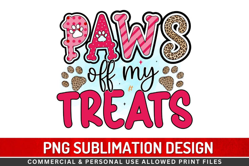 Paws off my treats Sublimation PNG Sublimation Regulrcrative 