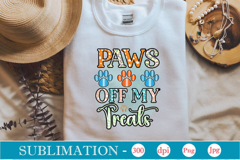 Paws Off My Treats Sublimation SVGs,Quotes and Sayings,Food & Drink,On Sale, Print & Cut SVG DesignPlante 503 