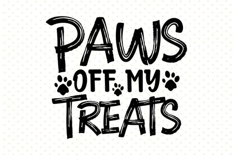 Paws off My Treats svg SVG orpitasn 