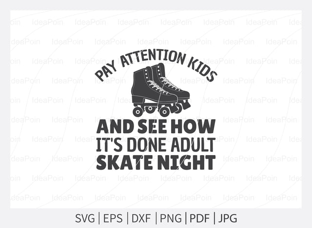 Pay attention kids and see how it's done adult Skate night svg, Roller Skating svg, Roller Skating vector, Adult Skate Night, Roller Skates saying, Roller Derby quotes, Roller Skating Png, Dxf, Svg SVG Dinvect 