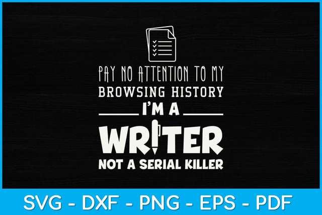 Pay No Attention To My Browsing History I’m A Writer Svg Design SVG artprintfile 