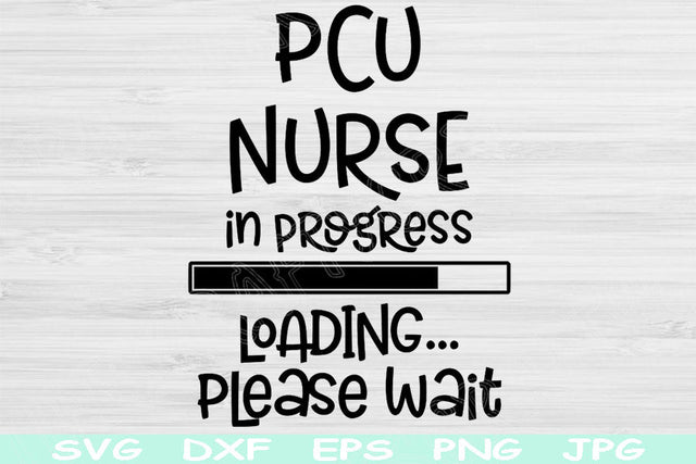 PCU Nurse Svg In Progress Loading Please Wait Svg Png Instant Digital Download Design Svg For Cricut, Glowforge, Silhouette Vector Cut Files SVG TiffsCraftyCreations 