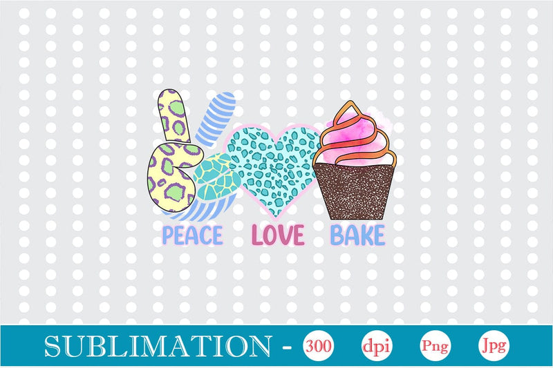Peace Love Bake Sublimation Cricut Crafts, scan n cut Crafts, Silhouette Crafts Sublimation DesignPlante 503 