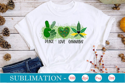 Peace Love Cannabis Sublimation SVGs,Quotes and Sayings,Food & Drink,On Sale, Print & Cut Sublimation DesignPlante 503 